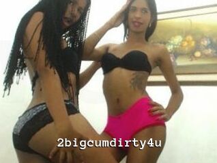 2bigcumdirty4u