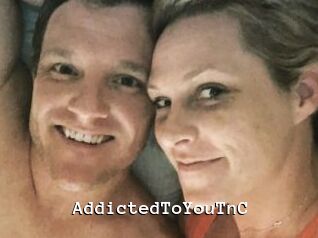 AddictedToYouTnC