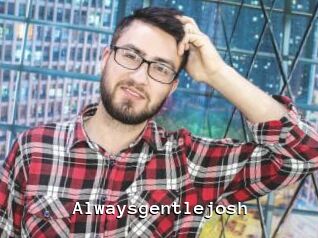 Alwaysgentlejosh