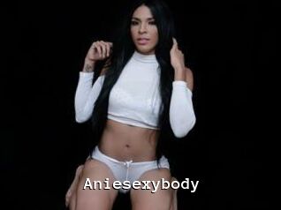 Aniesexybody