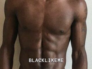 BLACKLIKEME