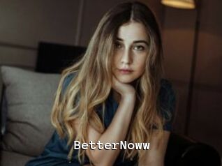 BetterNoww
