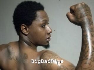 BigBadPipe