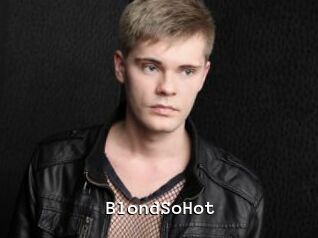 BlondSoHot