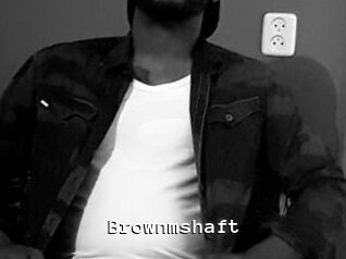 Brownmshaft