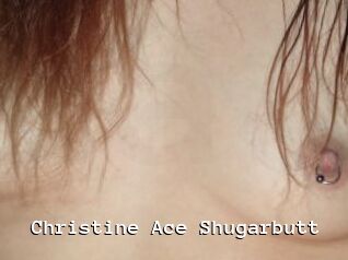 Christine_Ace_Shugarbutt