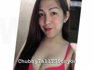 ChubbyTallTSforyou