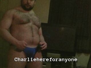 Charliehereforanyone