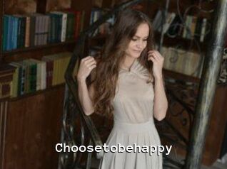 Choosetobehappy