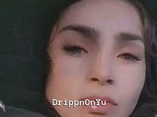 DrippnOnYu