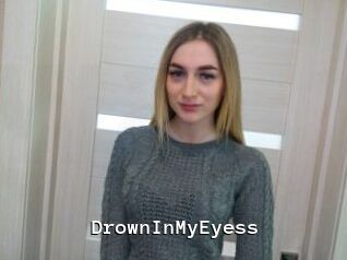 DrownInMyEyess