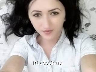 Dirtydrug