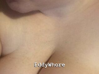 EddyWhore