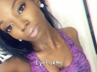 EyeFukMe