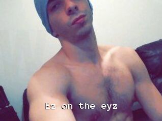 Ez_on_the_eyz