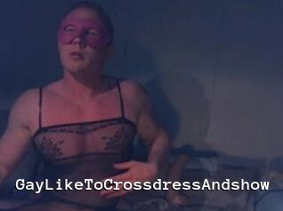 Gay_Like_To_Crossdress_And_show