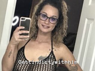 Gettindirtywithhim