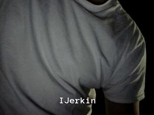 IJerkin