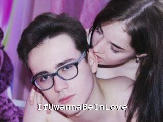 IfUwannaBeInLove
