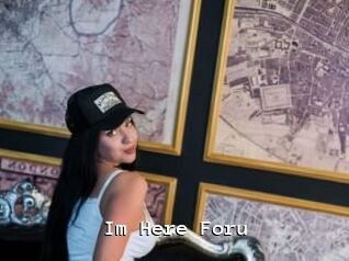 Im_Here_Foru