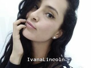 IvanaLincoln
