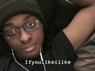 Ifyoulikeilike