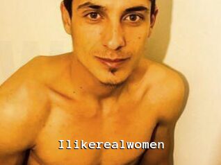 Ilikerealwomen