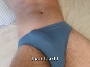 Iwonttell