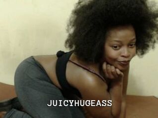 JUICYHUGEASS