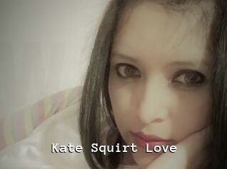 Kate_Squirt_Love