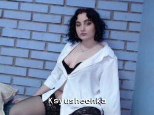 Ksyushechka