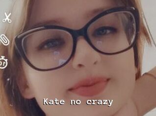 Kate_no_crazy