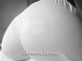 Letmeholdthat