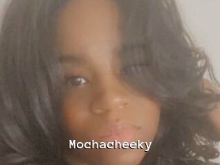 Mochacheeky