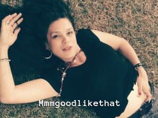Mmmgoodlikethat