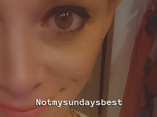 Notmysundaysbest