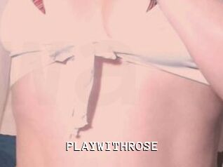 PLAYWITHROSE