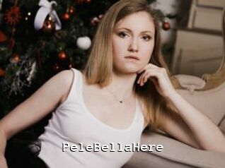 PeleBellaHere