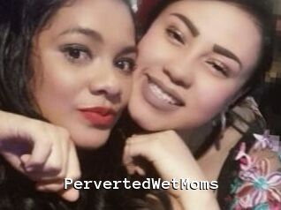 PervertedWetMoms
