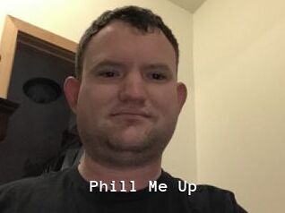Phill_Me_Up
