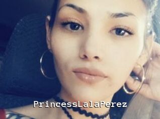 PrincessLalaPerez Webcamsex Amateur