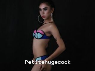 Petitehugecock