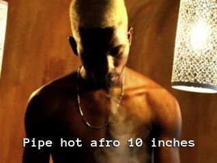 Pipe_hot_afro_10_inches