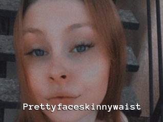 Prettyfaceskinnywaist