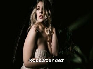 Rossatender