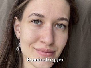 Rowenabigger