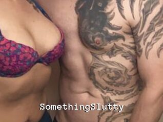 SomethingSIutty