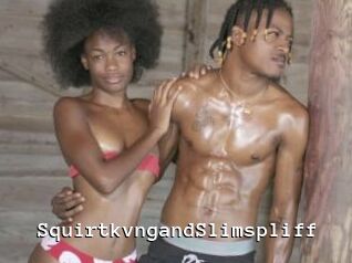 SquirtkvngandSlimspliff