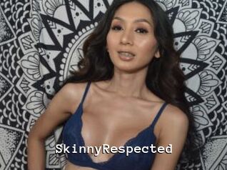 SkinnyRespected