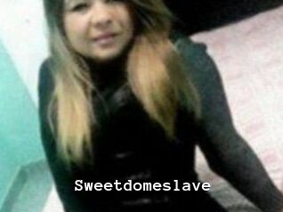 Sweetdomeslave